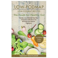 Low-Fodmap: Low-Fodmap Recipes: Healthy Low-Fodmap Diet Plan & Recipes Cookbook to Get Ibs Relief and Improve Digestions, the Foods for Healthy Gut