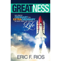Greatness: Go from Ordinary to Extraordinary in Any Part of Your Life
