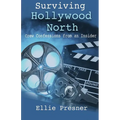 Surviving Hollywood North: Crew Confessions from an Insider