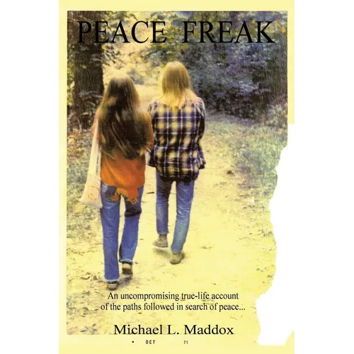 Peace Freak: An uncompromising true-life account of the paths followed in search of peace...