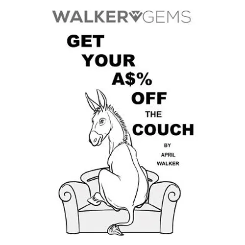 WalkerGems: Get Your A$% Off The Couch: WalkerGems: Get Your A$% Off The Couch