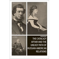 The Catacazy Affair and the Uneasy Path of Russian-American Relations
