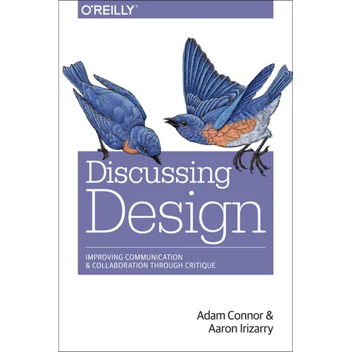 Discussing Design: Improving Communication and Collaboration Through Critique