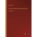 Le tour du monde en quatre-vingts jours: in large print