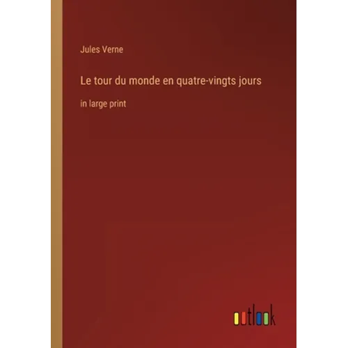 Le tour du monde en quatre-vingts jours: in large print