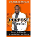 Purpose Decoded: Discover the Divine idea for your Existence and Success