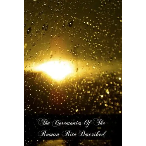 The Ceremonies Of The Roman Rite Described