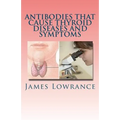 Antibodies that Cause Thyroid Diseases and Symptoms: Immune Cells causing Hypothyroidism & Hyperthyroidism