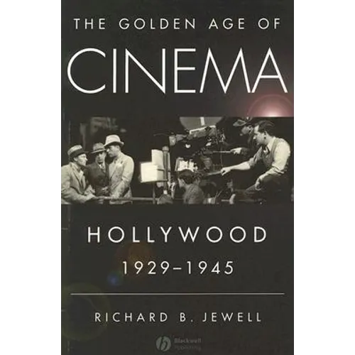 The Golden Age of Cinema: Hollywood, 1929-1945