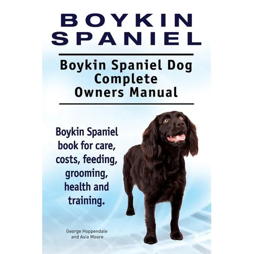 Boykin Spaniel. Boykin Spaniel Dog Complete Owners Manual. Boykin Spaniel book for care, costs, feeding, grooming, health and training.
