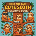 Bold & Easy Cute Sloth Coloring Book: Fun & Relaxing Stress Relief Coloring