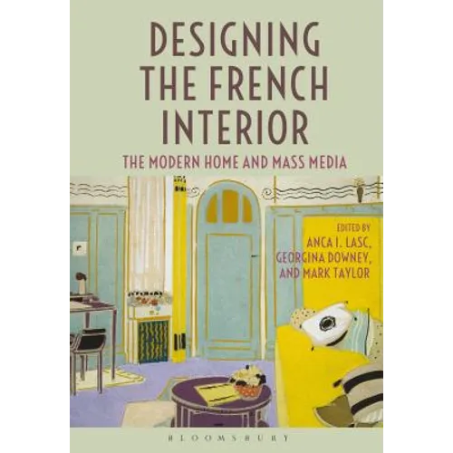Designing the French Interior: The Modern Home and Mass Media