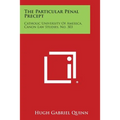 The Particular Penal Precept: Catholic University of America, Canon Law Studies, No. 303
