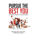 Pursue The Best You: An Athlete's Guide To A Pursuit Mindset