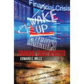 Wake up America: Financial Crisis Revisited