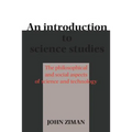 An Introduction to Science Studies: The Philosophical and Social Aspects of Science and Technology