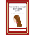The Best Ever Book of Brunette Jokes: Lots and Lots of Jokes Specially Repurposed for You-Know-Who