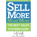 Sell More Make More: The Best Sales Systems Ever!