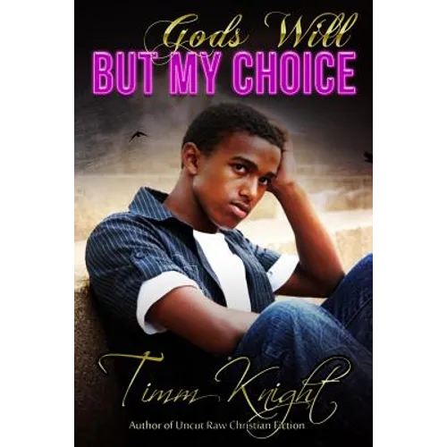 God's Will But My Choice: Uncut Raw Christian Fiction