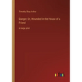 Danger; Or, Wounded in the House of a Friend: in large print