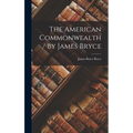 The American Commonwealth / by James Bryce