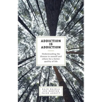 Addiction is Addiction: Understanding the disease in oneself and others for a better quality of life - Paperback