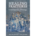 Healing Fractures in Contemporary Theology