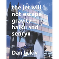 The jet will not escape gravity-haiku and senryu