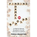 Finding Normal in Bipolar: Leveling My Mind and Becoming My True Self with God's Love and peace