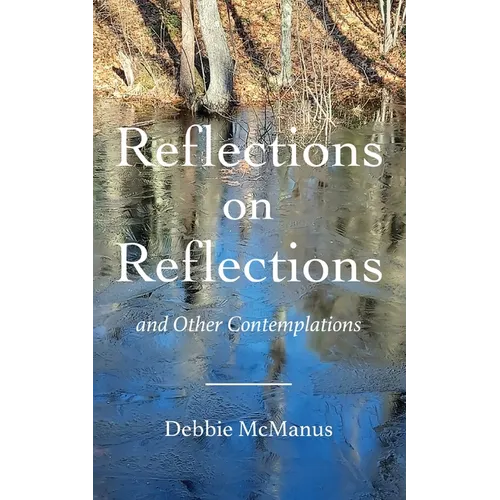 Reflections on Reflections and Other Contemplations