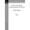Structure Sociale, Famille, Chretiente a Byzance, IVe-XIe Siecle