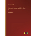 A Modest Proposal; and Other Short Pieces: in large print