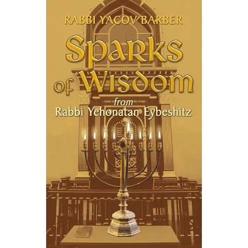 Sparks of Wisdom: from Rabbi Yehonatan Eybeshitz