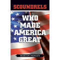 Scoundrels Who Made America Great