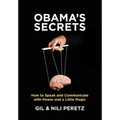 Obama's Secrets: How to Speak and Communicate with Power and a Little Magic