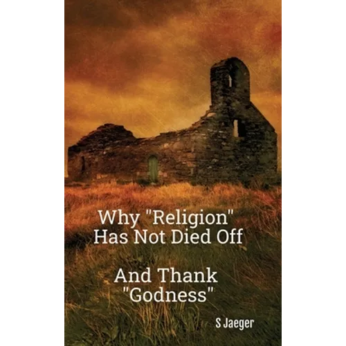 Why "Religion" Has Not Died Off