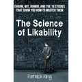 The Science of Likability: Charm, Wit, Humor, and the 16 Studies That Show You H