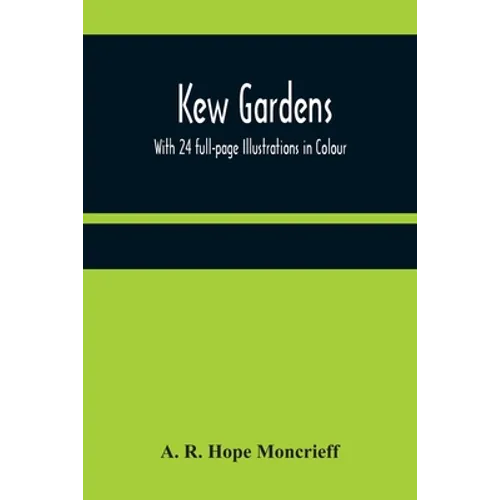 Kew Gardens: With 24 full-page Illustrations in Colour