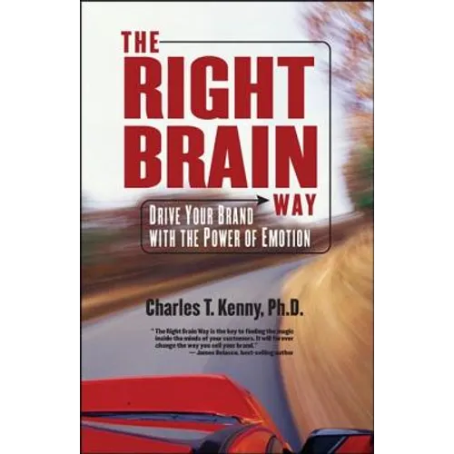 The Right Brain Way: Drive Your Brand with the Power of Emotion