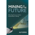 Mining is the Future: Three-Step Process to Achieve Sustainability in Mining