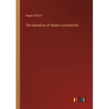 The Operation of Steam Locomotives