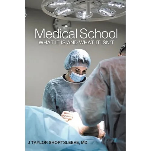 Medical School: What It Is and What It Isn't