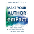 Make Your Author emPact: Sell More Books, Increase Your Reach & Achieve Your Why
