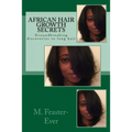 African Hair Growth Secrets: Groundbreaking discoveries on kinky texture hair growth