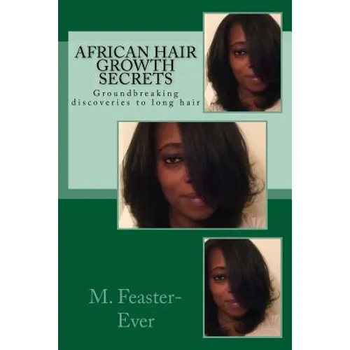 African Hair Growth Secrets: Groundbreaking discoveries on kinky texture hair growth