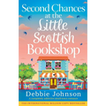 Second Chances at the Little Scottish Bookshop: A completely addictive small-town romance