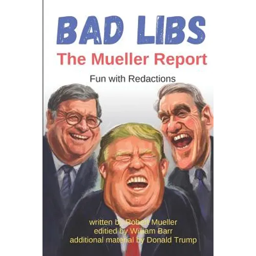 Bad Libs - The Mueller Report: Fun With Redactions