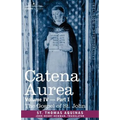 Catena Aurea: Commentary on the Four Gospels, Collected Out of the Works of the Fathers, Volume IV Part 1 Gospel of St. John