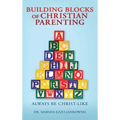 Building Blocks of Christian Parenting: Always Be Christ-Like