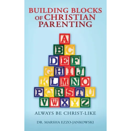 Building Blocks of Christian Parenting: Always Be Christ-Like